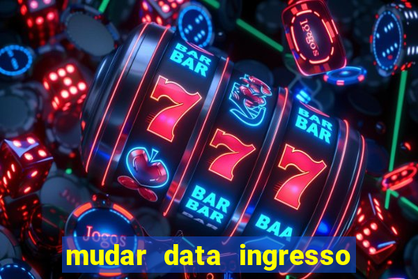 mudar data ingresso beto carrero